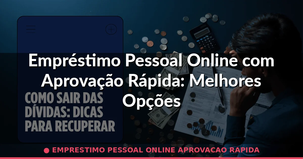 emprestimo pessoal online aprovacao rapida — Guia completo 2026
