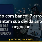 acordo com banco — Guia completo 2026