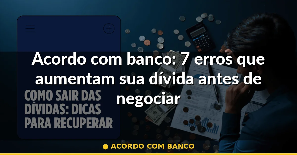 acordo com banco — Guia completo 2026