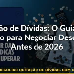 como negociar quitação de dívidas com desconto — Guia completo 2026