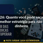 fgts saque 2026 estratégia — Guia completo 2026