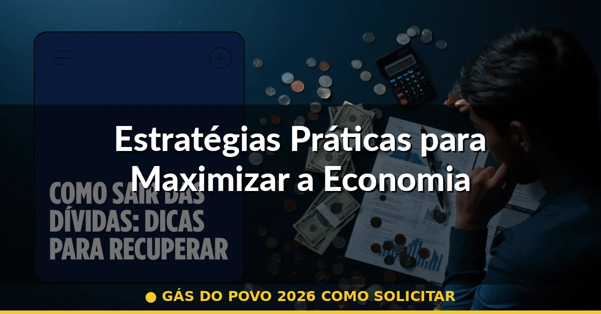 Estratégias Práticas para Maximizar a Economia — gás do povo 2026 como solicitar