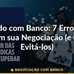 negociação com banco — Guia completo 2026