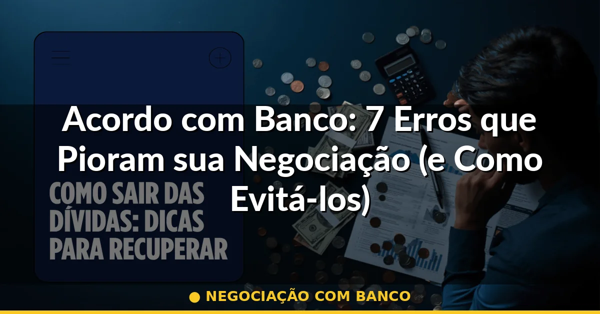 negociação com banco — Guia completo 2026
