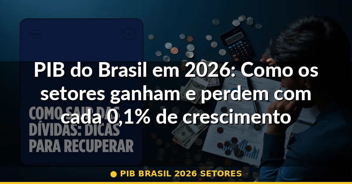 pib brasil 2026 setores — Guia completo 2026