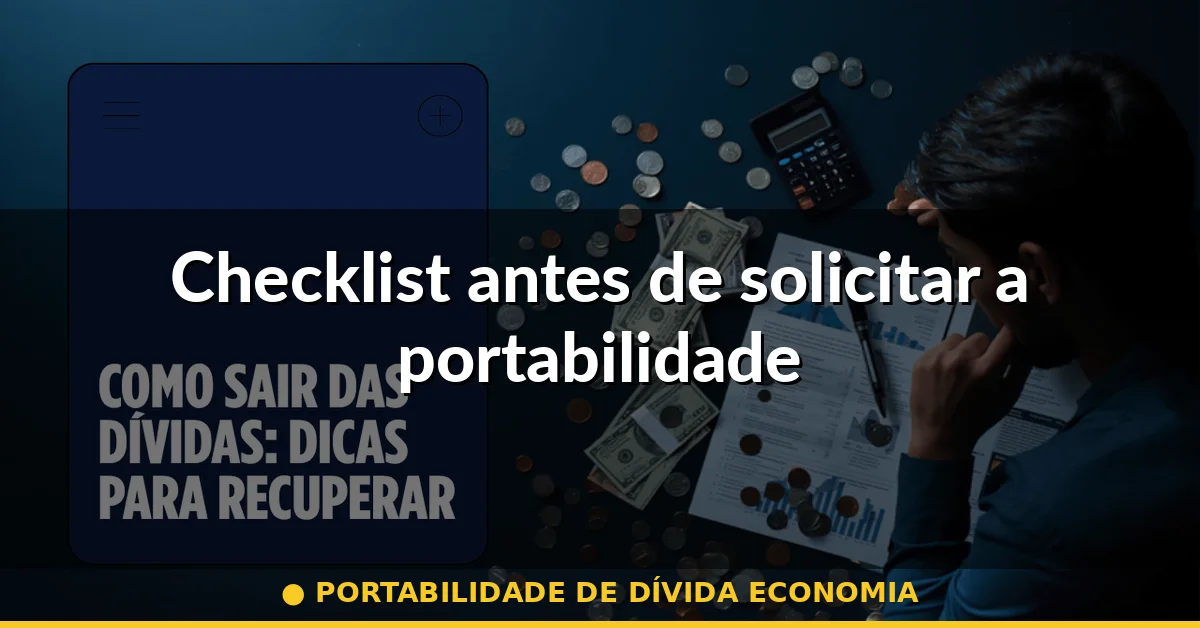 Checklist antes de solicitar a portabilidade — portabilidade de dívida economia