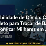 portabilidade de dívida — Guia completo 2026