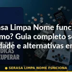 serasa limpa nome funciona — Guia completo 2026