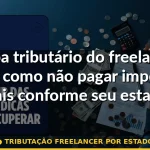 tributação freelancer por estado — Guia completo 2026