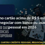 dívida cartão crédito pessoal negociação banco — Guia completo 2026