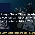 feirão limpa nome desconto negociação dívida — Guia completo 2026
