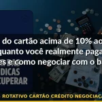 juros rotativo cartão crédito negociação 2026 — Guia completo 2026