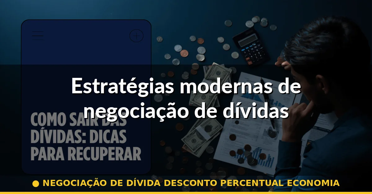 Estratégias modernas de negociação de dívidas — negociação de dívida desconto percentual economia