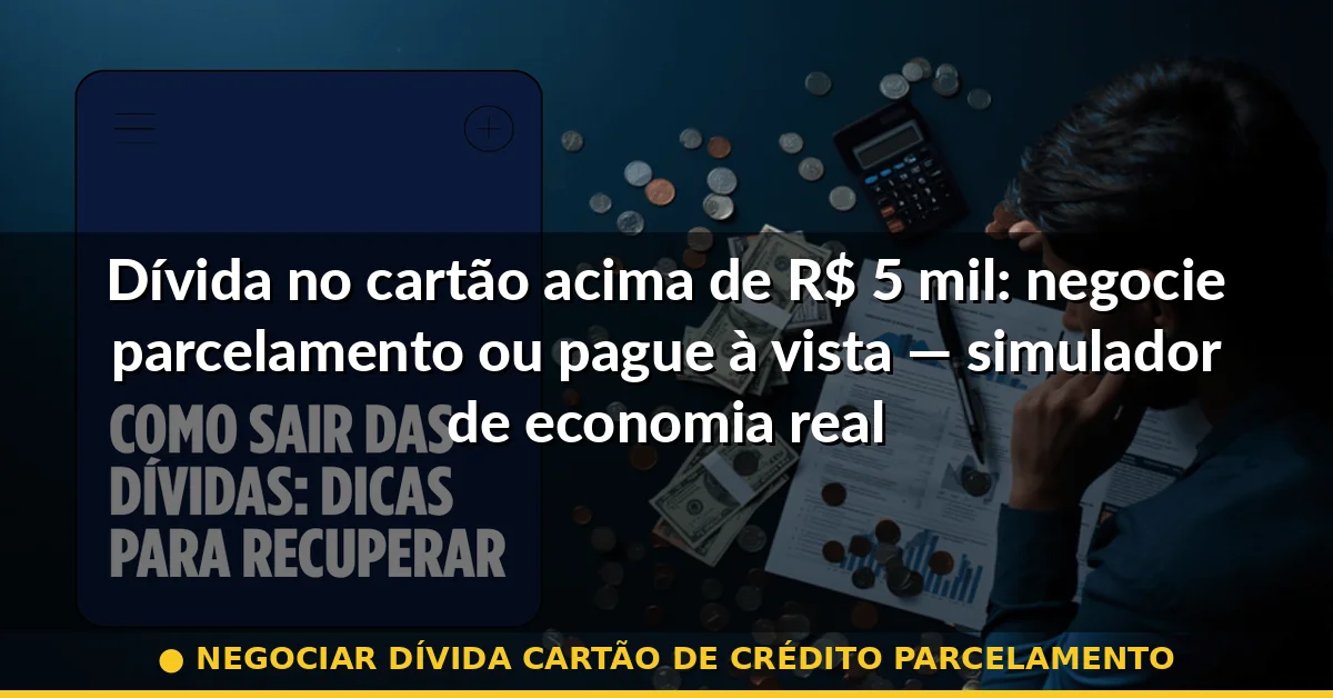 negociar dívida cartão de crédito parcelamento — Guia completo 2026