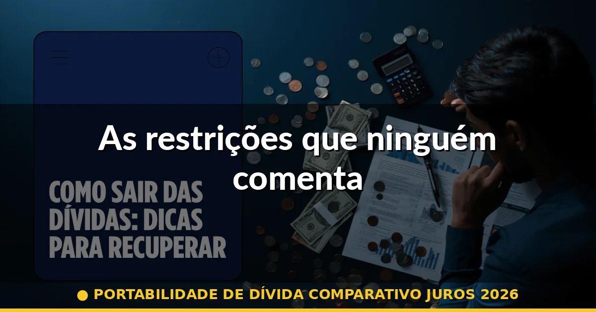 As restrições que ninguém comenta — portabilidade de dívida comparativo juros 2026
