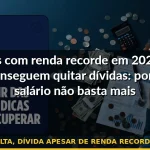 quitar dívidas com renda alta, dívida apesar de renda recorde, orçamento espremido 2026 — Guia completo 2026