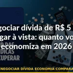 renegociar dívida economia comparação — Guia completo 2026