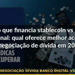 acordo renegociação dívida banco digital vs tradicional — Guia completo 2026