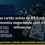 dívida cartão negociação banco — Guia completo 2026