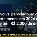 juros rotativo cartão de crédito — Guia completo 2026