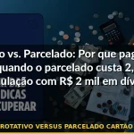 juros rotativo versus parcelado cartão crédito — Guia completo 2026