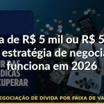 negociação de dívida por faixa de valor — Guia completo 2026