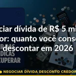 negociar dívida desconto credor — Guia completo 2026