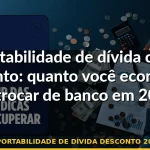 portabilidade de dívida desconto 2026 — Guia completo 2026