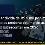 negociar desconto dívida percentual credora — Guia completo 2026