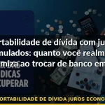 portabilidade de dívida juros economia — Guia completo 2026