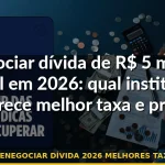 renegociar dívida 2026 melhores taxas — Guia completo 2026