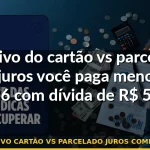 rotativo cartão vs parcelado juros comparação — Guia completo 2026